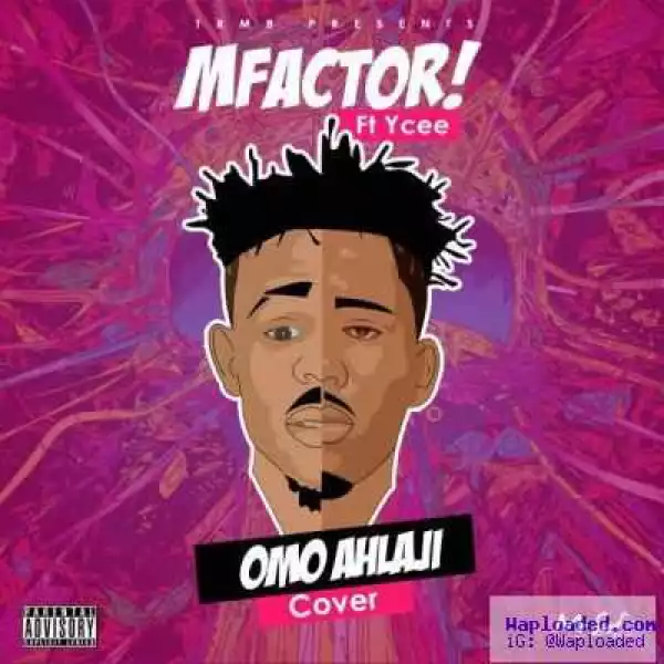Mfactor - Omo Alhaji ft. Ycee (Cover)